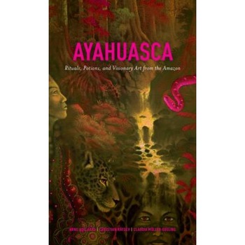 Ayahuasca: Rituals, Potions and Visionary Art from the Amazon - Arno Adelaars (Author) Ayahuasca: Rituals, Potions and Visionary Art from the Amazon - Arno Adelaars (Author)