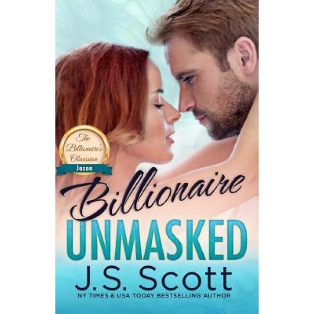 Billionaire Unmasked: The Billionaire's Obsession Jason, J. S. Scott (Author)