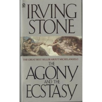 The Agony and the Ecstasy: A Biographical Novel of Michelangelo, IRVING STONE The Agony and the Ecstasy: A Biographical Novel of Michelangelo, IRVING STONE