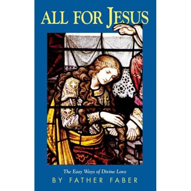 All for Jesus, Frederick W. Faber (Author)