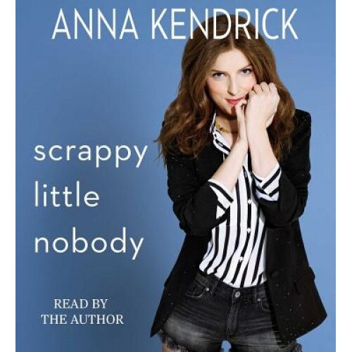 Scrappy Little Nobody, Anna Kendrick (Author)