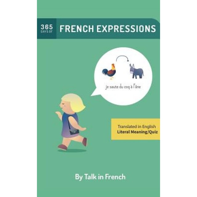 365 Days of French Expressions: Learn One New French Expression Per Day (with MP3 and Exercises)., MR Frederic Bibard (Author)