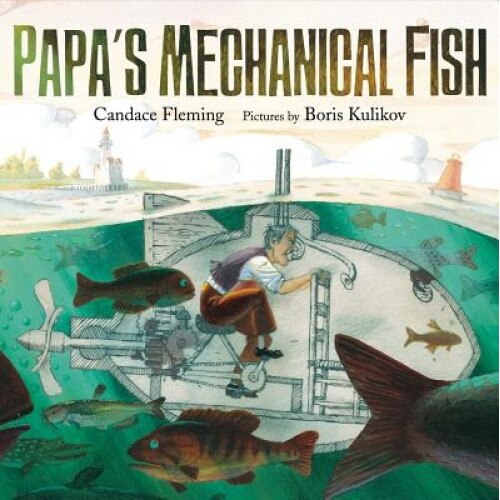 Papa's Mechanical Fish, Candace Fleming (Author)