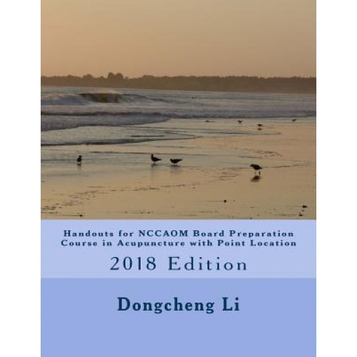 Handouts for Nccaom Board Preparation Course in Acupuncture with Point Location - Dongcheng Li (Author)