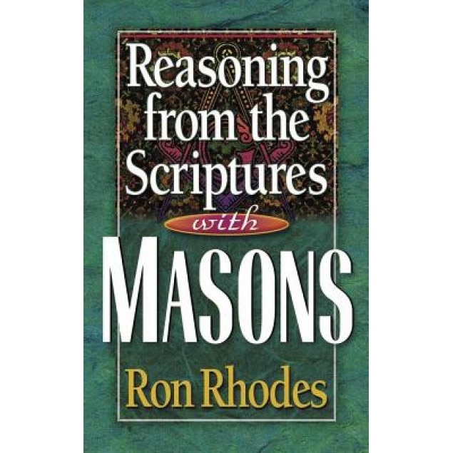 Reasoning from the Scriptures with Masons, Ron Rhodes (Author)