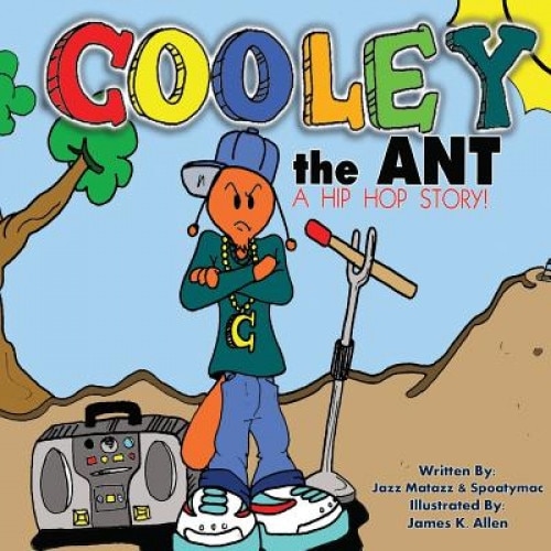 Cooley the Ant: A Hip Hop Story, Jazz Matazz (Author)
