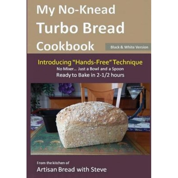 My No-Knead Turbo Bread Cookbook (Introducing 