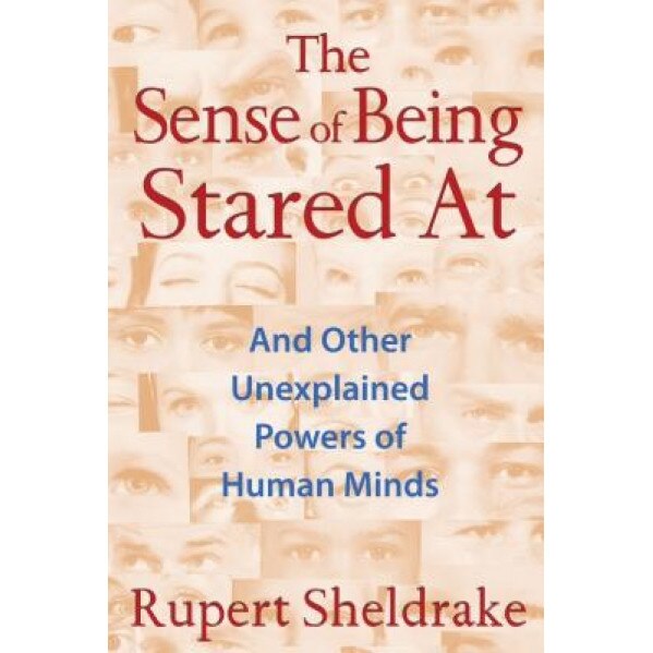 The Sense of Being Stared at: And Other Unexplained Powers of Human Minds - Rupert Sheldrake (Author)