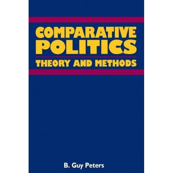 Comparative Politics: Theory and Methods, B. Guy Peters (Author)