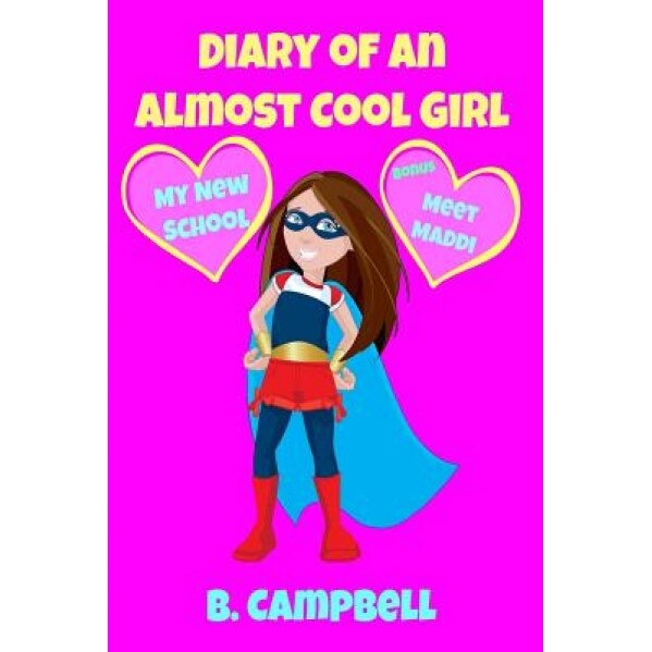 The Diary of an Almost Cool Girl: My New School Book 1, B. Campbell (Author)