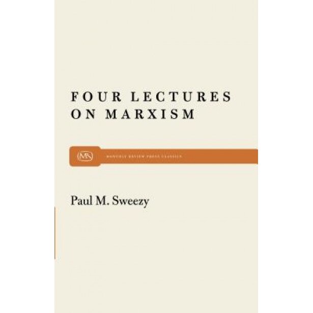 Four Lectures on Marxism - Paul M. Sweezy (Author)