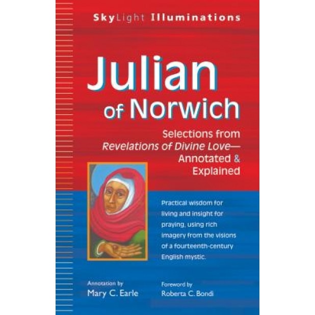 Julian of Norwich: Selections from Revelations of Divine Love - Annotated & Explained, Roberta C. Bondi (Foreword by)