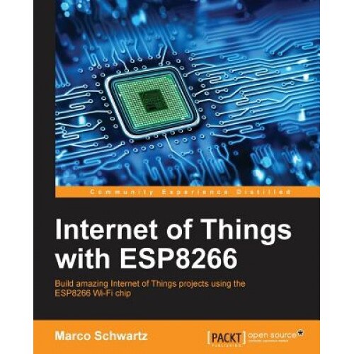 Internet of Things with Esp8266, Marco Schwartz (Author)