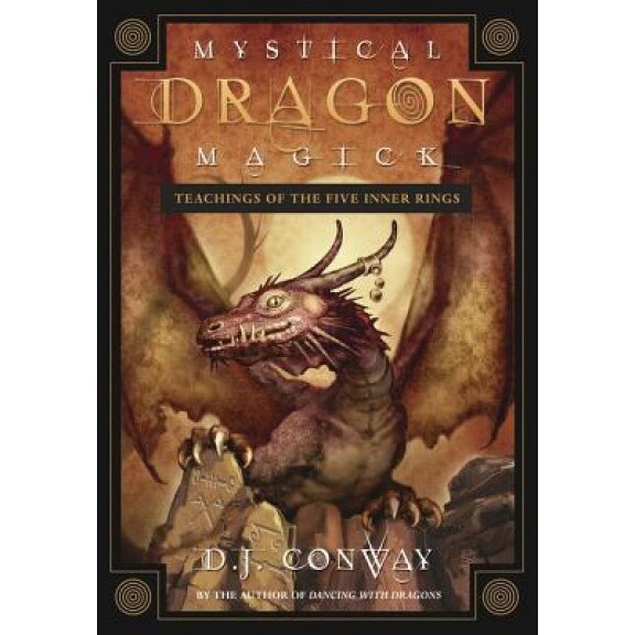 Mystical Dragon Magick: Teachings of the Five Inner Rings - D. J. Conway