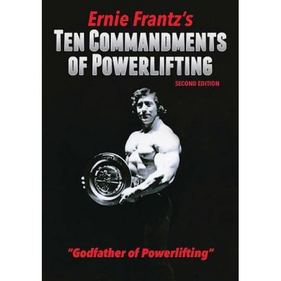 Ernie Frantz's Ten Commandments of Powerlifting Second Edition, Ernie Frantz (Author)