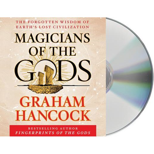 Magicians of the Gods: The Forgotten Wisdom of Earth's Lost Civilization - Graham Hancock (Author)