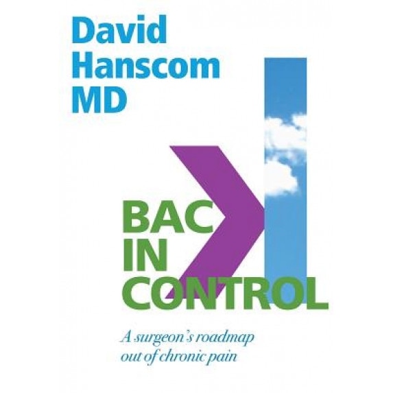 Back in Control: A Surgeon's Roadmap Out of Chronic Pain, David Hanscom (Author)