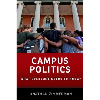 Campus Politics: What Everyone Needs to Know(r), Jonathan Zimmerman (Author) Campus Politics: What Everyone Needs to Know(r), Jonathan Zimmerman (Author)