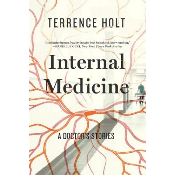 Internal Medicine: A Doctor's Stories - Terrence Holt (Author)
