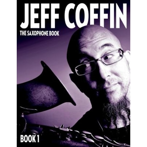 The Saxophone Book: Book 1, Jeff Coffin (Author)