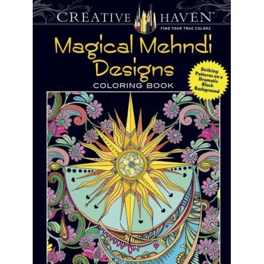 Creative Haven Magical Mehndi Designs Coloring Book: Striking Patterns on a Dramatic Black Background, Lindsey Boylan (Author)