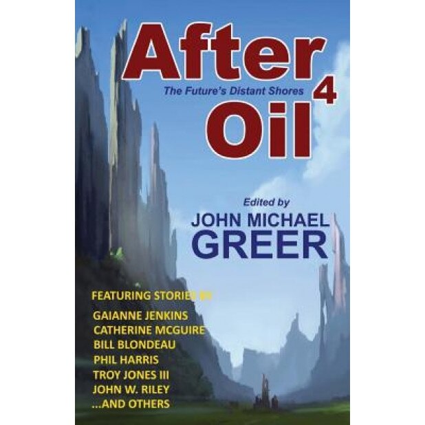 After Oil 4: The Future's Distant Shores, John Michael Greer (Author)