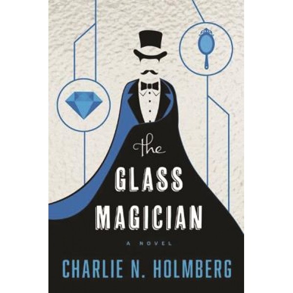 The Glass Magician, Charlie N. Holmberg (Author)