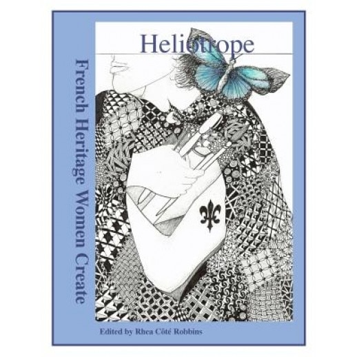 Heliotrope: French Heritage Women Create, Rhea Cote Robbins (Author)