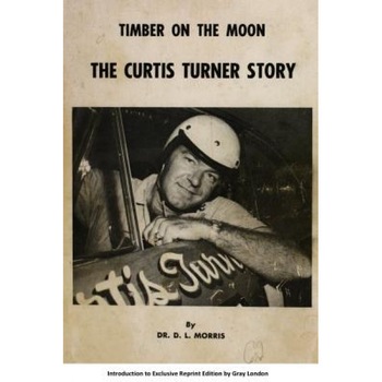 Timber on the Moon the Curtis Turner Story, Dr D. L. Morris (Author) Timber on the Moon the Curtis Turner Story, Dr D. L. Morris (Author)