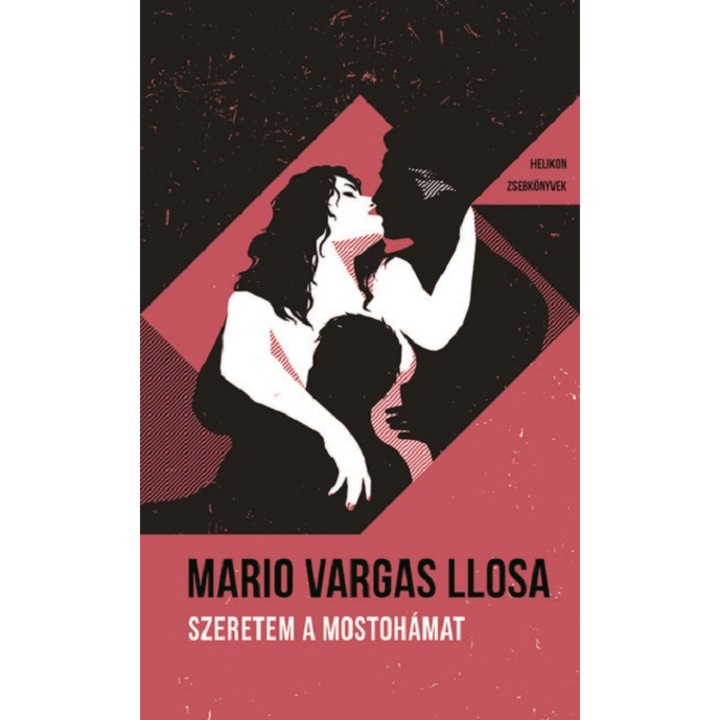 Szeretem a mostohamat - Mario Vargas Llosa, editia 2021