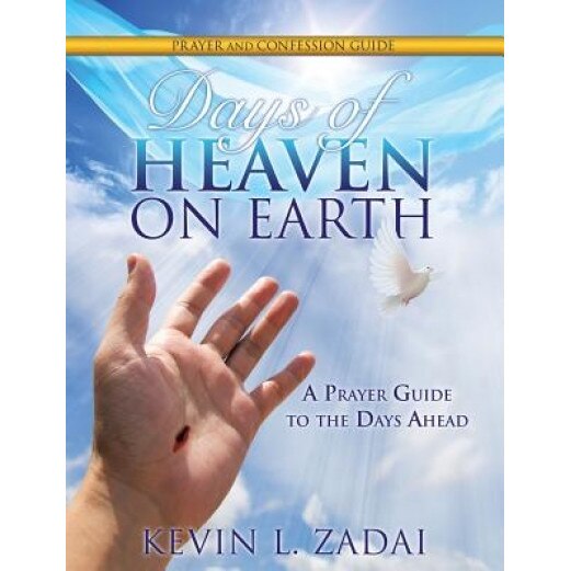 Days of Heaven on Earth Prayer and Confession Guide - Kevin L. Zadai (Author)