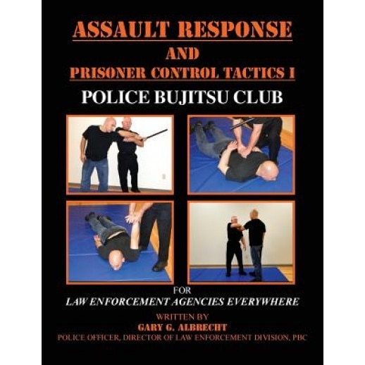 Assault Response and Prisoner Control Tactics I, Gary G. Albrecht (Author)