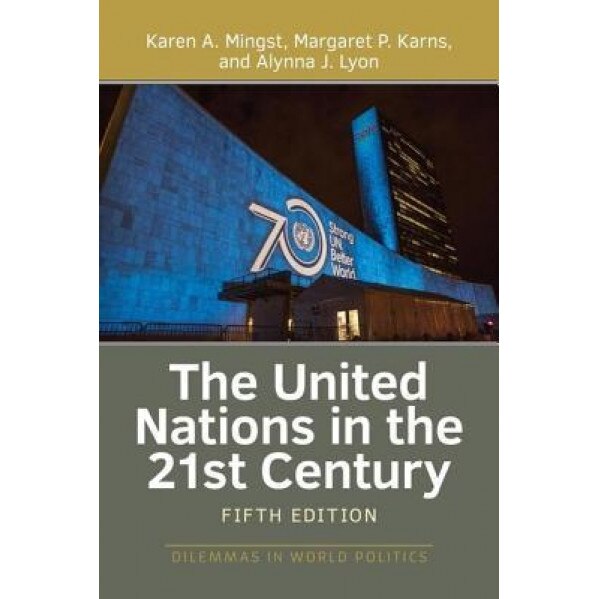 The United Nations in the 21st Century, Karen A. Mingst (Author)