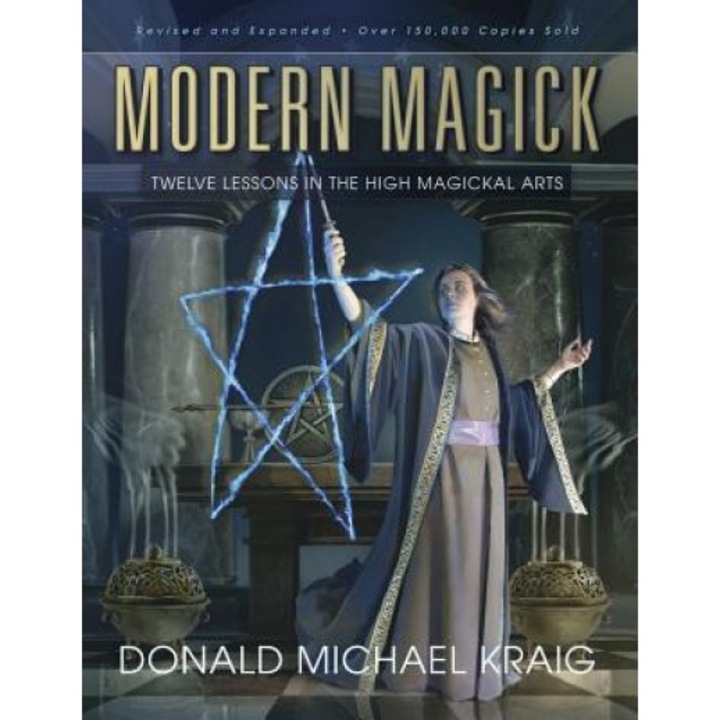 Modern Magick: Twelve Lessons in the High Magickal Arts - Donald Michael Kraig