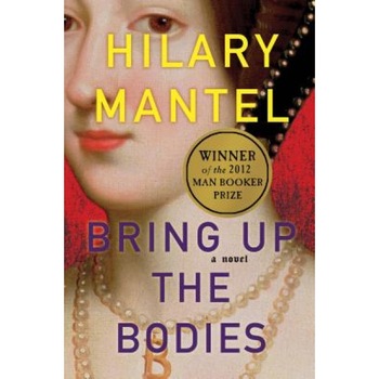 Bring Up the Bodies, Hilary Mantel (Author) Bring Up the Bodies, Hilary Mantel (Author)