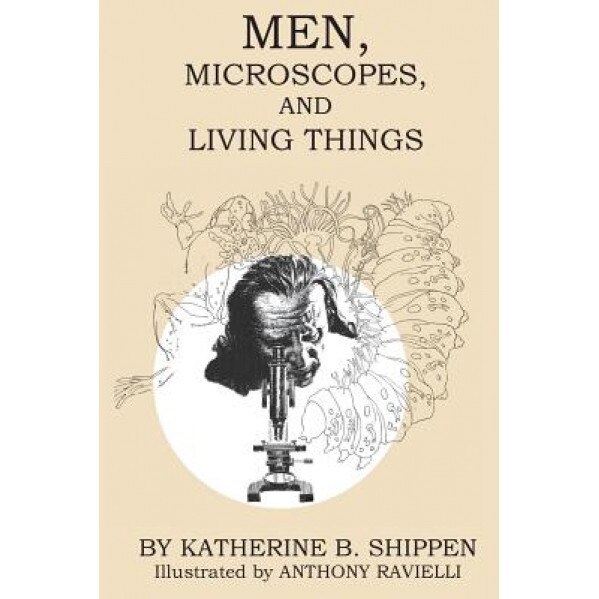 Men, Microscopes, and Living Things, Katherine B. Shippen (Author)