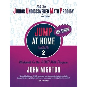 JUMP at Home, Grade 2: Worksheets for the JUMP Math Program, John Mighton (Author) JUMP at Home, Grade 2: Worksheets for the JUMP Math Program, John Mighton (Author)