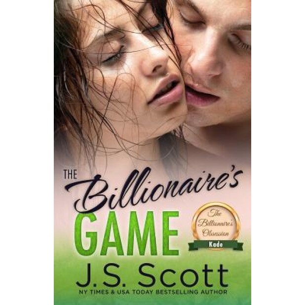 The Billionaire's Game: The Billionaire's Obsession Kade, J. S. Scott (Author)