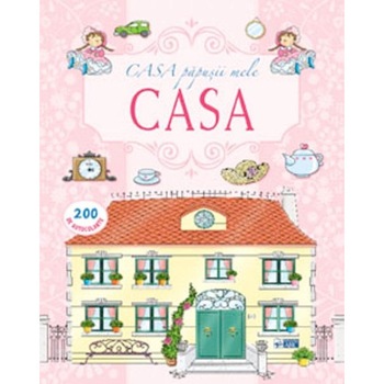 Casa. Casa papusii mele. 200 autocolante Casa. Casa papusii mele. 200 autocolante