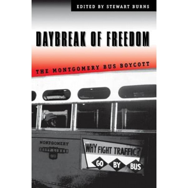 Daybreak of Freedom: The Montgomery Bus Boycott, Stewart Burns (Editor)
