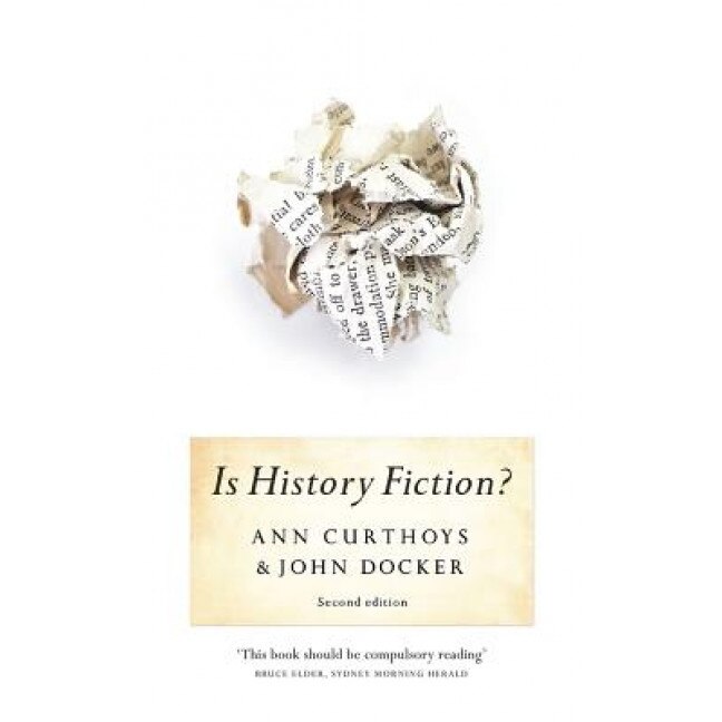 Is History Fiction?: 2nd Edition, Ann Curthoys (Author)