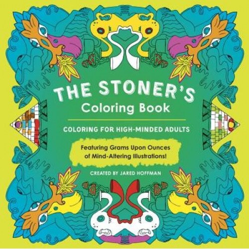 The Stoner's Coloring Book: Coloring for High-Minded Adults, Jared Hoffman (Author)