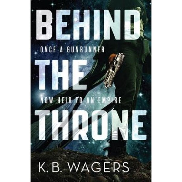 Behind the Throne, K. B. Wagers (Author)