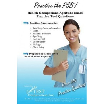 Practice the Psb: Health Occupations Aptitude Exam Practice Test Questions, Complete Test Preparation Team (Author) Practice the Psb: Health Occupations Aptitude Exam Practice Test Questions, Complete Test Preparation Team (Author)