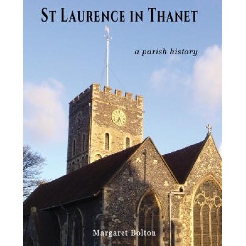 St Laurence in Thanet, Margaret Bolton (Author)