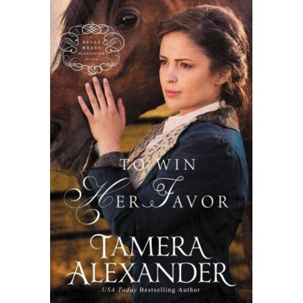To Win Her Favor, Tamera Alexander (Author)