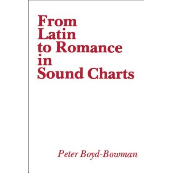 From Latin to Romance in Sound Charts, Peter Boyd-Bowman (Author)