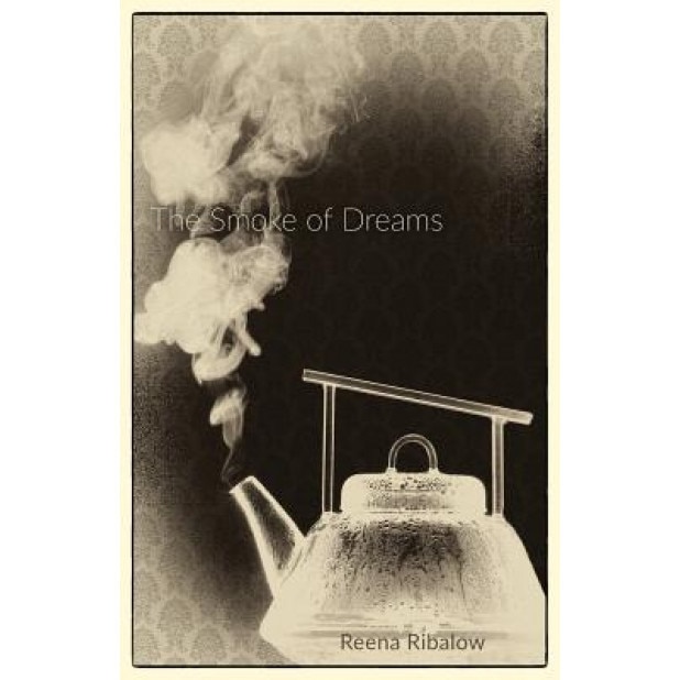 The Smoke of Dreams, Reena Ribalow (Author)