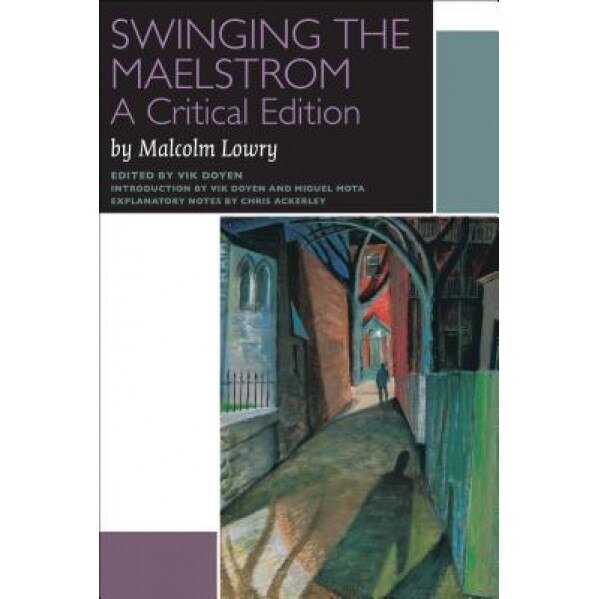 Swinging the Maelstrom, Malcolm Lowry (Author)