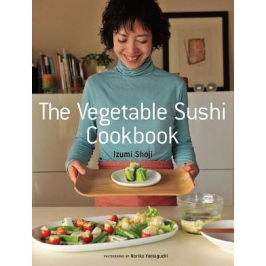 The Vegetable Sushi Cookbook, Izumi Shaoji (Author)